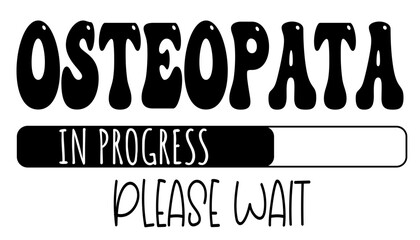 osteopata - in progress….please wait - University student - Vector Graphics future work - working profession. For presentations, stickers, banner, icons, stickers, sublimazione, key rings, cricut
 - obrazy, fototapety, plakaty