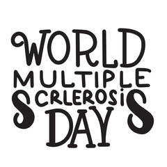 World Multiple Sclerosis Day text isolated on transparent background. Hand drawn vector art.