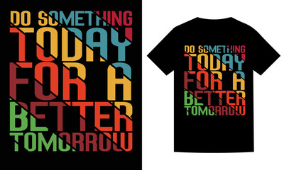 do something today for a better tomorrow