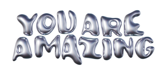 Obraz premium You Are Amazing written in three-dimensional Y2K glossy chrome blob lettering isolated on transparent background. 3D rendering