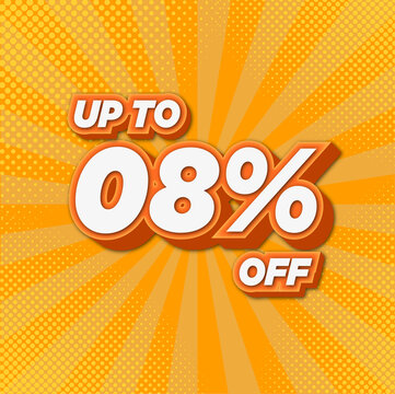 08 percent off. image in yellow and orange tones, background with sun rays, halftone, promotion and market