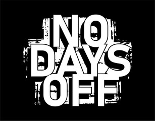 no days off, GYM slogan quotes t shirt design graphic vector, Fitness motivational, inspirational