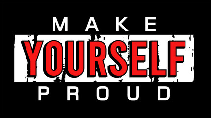 make yourself proud, GYM slogan quotes t shirt design graphic vector, Fitness motivational, inspirational