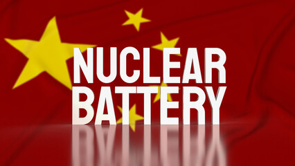 The nuclear battery text on Chinese flag for technology concept 3d rendering.