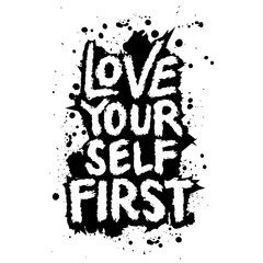 Love yourself first. Grunge style. Vector hand drawn illustration design. - 788906741