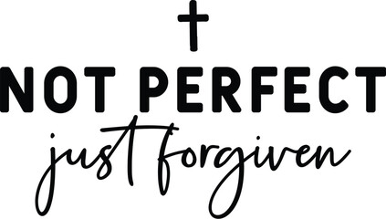 Obraz premium Not Perfect Just Forgiven