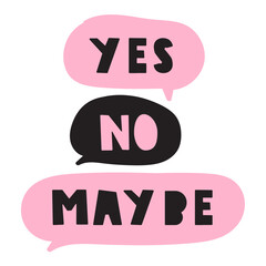 Yes no maybe. Speech bubbles. Flat design. Hand drawn vector illustration on white background.