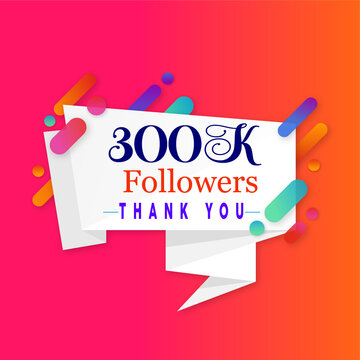 300k followers Thank You for Greeting social card: thank you, followers! 300,000 followers vector. Congratulations on the follower design template!