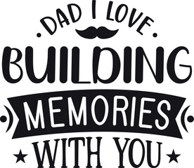 Dad I love building memories with you