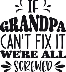 If Grandpa can't fix it we're all screwed