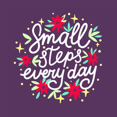  Motivation poster text Small steps every day, lettering vector