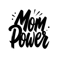Mom Power lettering quote, t-shirt or mug template. Mother's Day card.