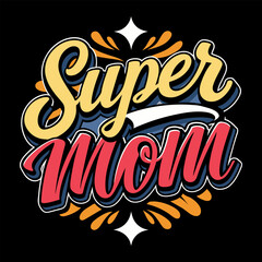 Super Mom banner, Quote for t-shirt or mug. Mother's Day card lettering.