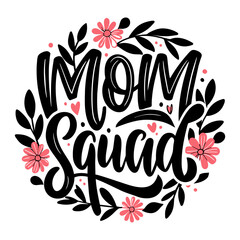 Mom Squad lettering, Quote for t-shirt or mug. Mother's Day card.