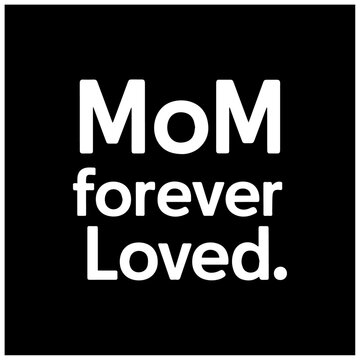 mothers day design typography mom forever loved 