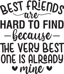 Best friends are hard to find because the very best one is already mine