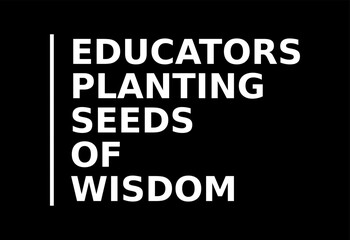 Educators Planting Seeds Of Wisdom Simple Typography With Black Background