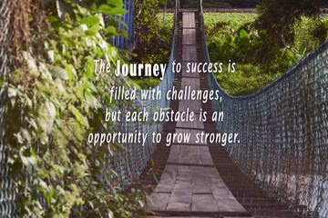 Hanging bridge with motivational and inspirational quote.
