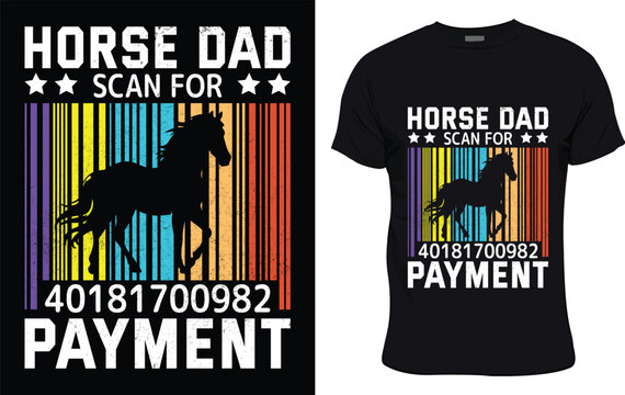Horse Dad Scan For 40181700982 Payment colorful graphic t shirt fathers day t shirt design
