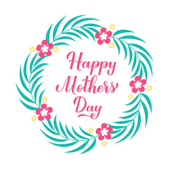 Happy Mothers Day calligraphy hand lettering with floral frame. Vector template for typography poster, greeting card, banner, invitation, sticker, etc.