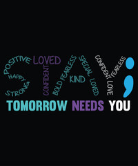 Stay Tomorrow Needs You Suicide Prevention, Mental Health Awareness shirt