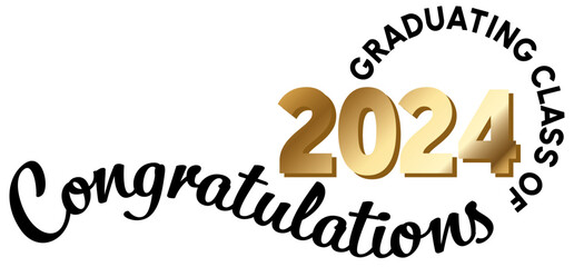 White background - Graduating Class of 2024 in black text in a circle around the year. 2024 is in Gold text. Congratulations in script on wavy line,
