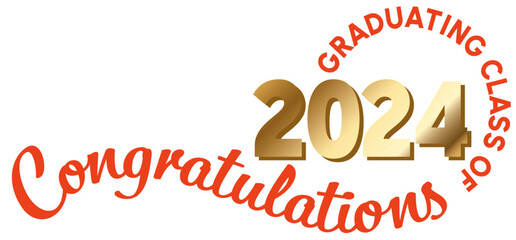 White background - Graduating Class of 2024 in orange text in a circle around the year. 2024 is in metallic gold text. Congratulations in orange script on a wavy line.