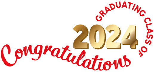 White background - Graduating Class of 2024 in red text in a circle around the year. 2024 is in metallic gold text. Congratulations in red script on a wavy line.