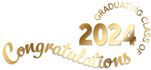 White background - Graduating Class of 2024 in metallic gold text in a circle around the year. 2024 is in Gold text. Congratulations in metallic gold script on a wavy line.