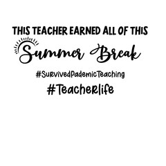 This teacher earned All of this Summer Break SVG