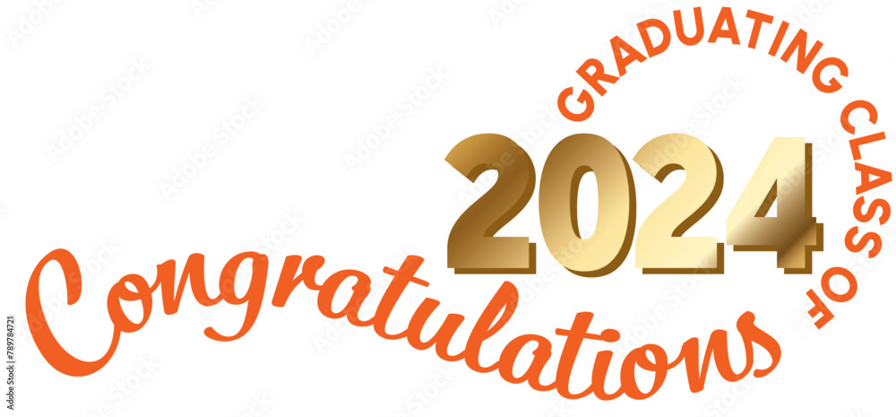 Wall mural White background - Graduating Class of 2024 in orange text in a circle around the year. 2024 is in metallic gold text. Congratulations orange script on a wavy line.