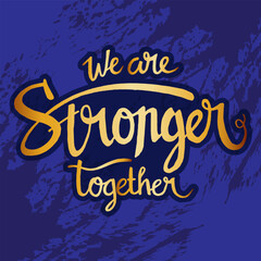Obraz premium Together we are stronger quote grunge background vector , Hand leettering typography 
