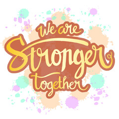 Together we are stronger quote grunge background vector , Hand leettering typography 