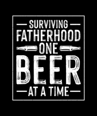 Father's day T-shirt Design Surviving fatherhood one beer at a time - obrazy, fototapety, plakaty