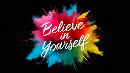 Empowerment in Color: ‘Believe in Yourself’ Motivational Quote on Dynamic Powder Burst Background
