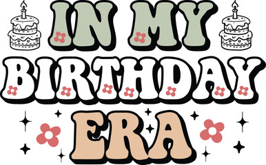 Retro In my birthday Era Svg Design, Retro in my era sublimation bundle, In My Mom Era SVG, Cousin Era Svg, Family Vacation Svg, Family Trip Svg, Vacay Mode Svg, Mother's Day Svg, Sister Svg,