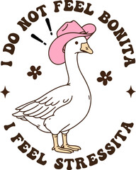 I do not feel bonita i feel stressita shirt,Adult humor ,Goose Cowboy.