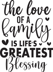 The Love Of A Family Is Life's Greatest Blessing