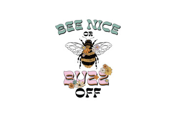 Bee nice or Buzz off, Bee quote with flower Sublimation T shirt Design 
