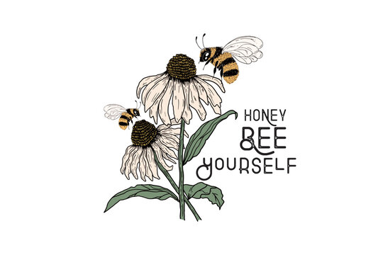 Honey bee yourself, Bee quote with flower Sublimation T shirt Design 