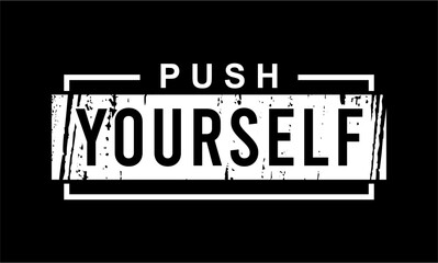 push yourself, Fitness Motivation Positive slogan quote For t shirt design graphic vector, Inspiration and Motivation Quotes
