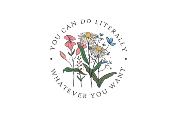 you can do literally whatever you want, vintage Retro Flower quote PNG Sublimation Design