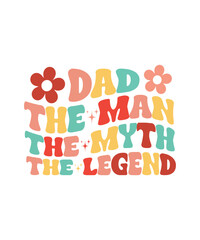 DAD THE MAN THE MYTH THE LEGENDfathers day retro groovy wavy T-shirt designs  