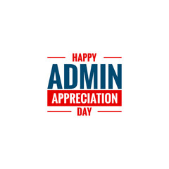 Happy Admin Appreciation Day. Holiday Concept
