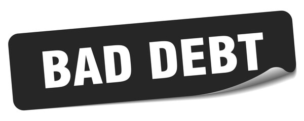 bad debt sticker. bad debt label