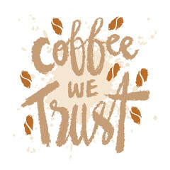 Coffee we trust hand lettering quotes. Vetor illustration. - 790674732