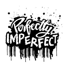 Perfectly imperfect hand lettering quotes. Vetor illustration.