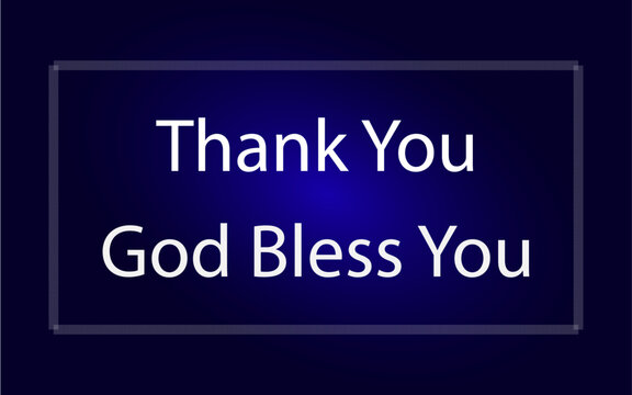 Thank You God Bless You Thank you god bless you text with white color border line on dark background
