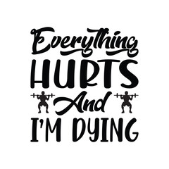 Everything hurts and i'm dying, funny fitness shirt, die, svg, funny workout tank, fitness apparel, gym, crossfit, workout, gym wear