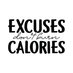 Excuses don't burn calories,  sublimation design, funny gaming svg, funny gaming quotes, gamer, gift for gamer, shirt for gamers